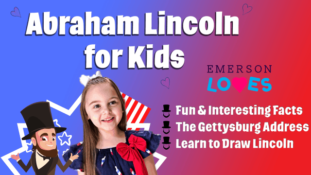 Abraham Lincoln for Kids - Facts - History - About - Biography - Gettysburg Address - How to Draw Abraham Lincoln - Emerson Loves Learning